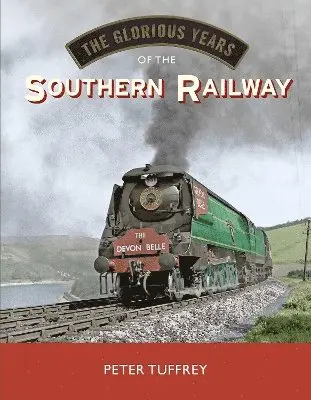 Peter Tuffrey - Glorious Years of the Southern Railway, Inbunden. Tillgänglighet: Lägg i varukorg