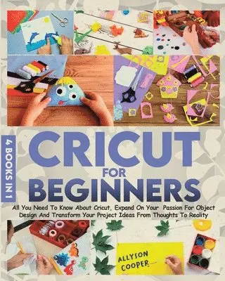 Allyson Cooper - Cricut For Beginners 4 books in 1, Häftad. Tillgänglighet: Lägg i varukorg