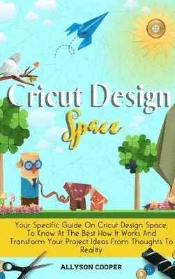 Allyson Cooper - Cricut Design Space, Inbunden. Tillgänglighet: Lägg i varukorg