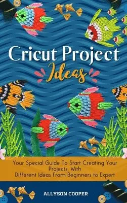 Allyson Cooper - Cricut Project Ideas, Inbunden. Tillgänglighet: Lägg i varukorg