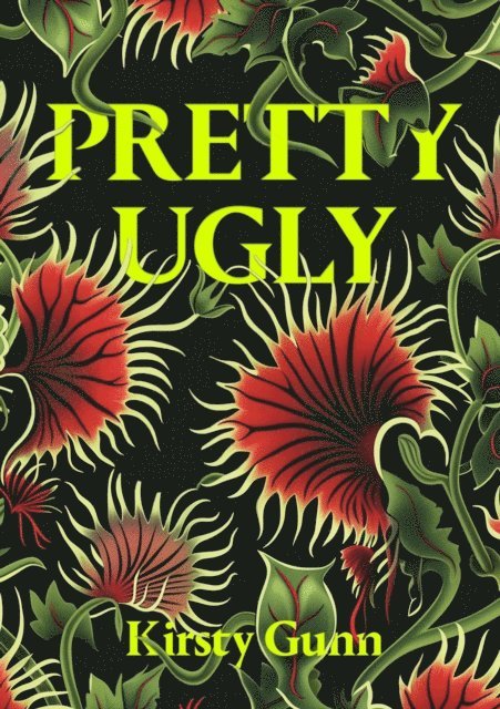 Kirsty Gunn - Pretty Ugly, E-bok