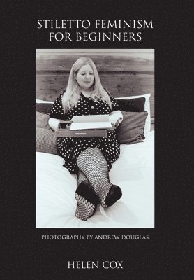 Helen Cox - Stiletto Feminism for Beginners, Inbunden