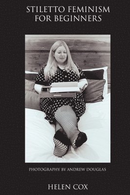 Helen Cox - Stiletto Feminism for Beginners, Häftad
