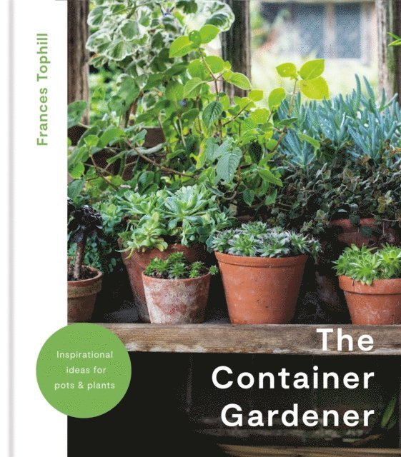 Frances Tophill - Container Gardener, E-bok