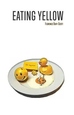 Florence Duff-Scott - Eating Yellow, Häftad. Tillgänglighet: Lägg i varukorg