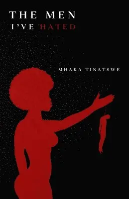 Tinatswe Mhaka - Men I've Hated, Häftad. Tillgänglighet: Lägg i varukorg