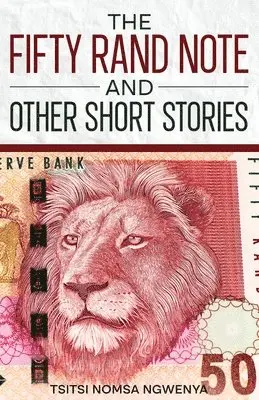 Tsitsi Nomsa Ngwenya - Fifty Rand Note and Other Short Stories, Häftad. Tillgänglighet: Lägg i varukorg