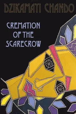 Dzikamayi Chando - Cremation of the Scarecrow, Häftad. Tillgänglighet: Lägg i varukorg