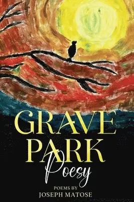 Joseph Matose - Grave Park Poesy, Häftad. Tillgänglighet: Lägg i varukorg