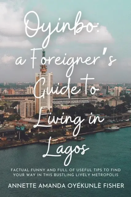 Annette Amanda Oyekunle Fisher - Oyinbo: a Foreigner's Guide to Living in Lagos: Factual Funny and full of useful tips to find your way in this bustling lively metropolis, E-bok. Tillgänglighet: Lägg i varukorg
