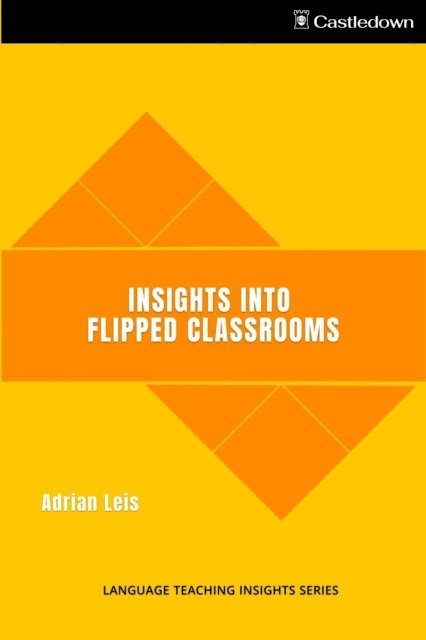 Adrian Leis - Insights into Flipped Classrooms, E-bok