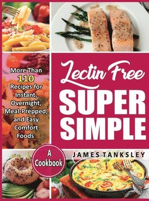 James Tanksley - Lectin Free Super Simple, Inbunden
