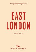 Opinionated Guide to East London (Third Edition)