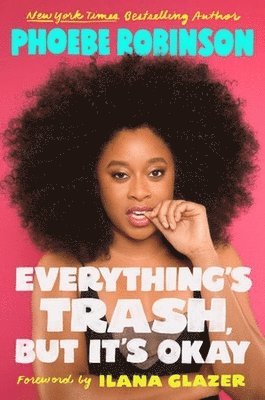 Phoebe Robinson - Everything's Trash, But It's Okay, Häftad