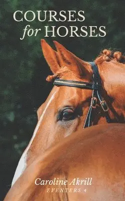 Caroline Akrill - Courses for Horses (Eventers 4), Häftad
