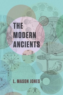 Les Mason Jones - Modern Ancients, Häftad. Tillgänglighet: Lägg i varukorg