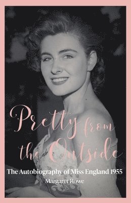 Margaret Rowe - Pretty from the Outside, Häftad. Tillgänglighet: Lägg i varukorg