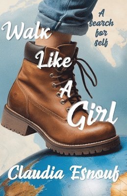 Claudia Esnouf - Walk Like A Girl: A Search For Self, Häftad. Tillgänglighet: Lägg i varukorg