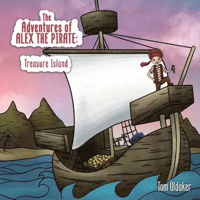 Tom Oldaker - Adventures of Alex the Pirate, Häftad. Tillgänglighet: Lägg i varukorg