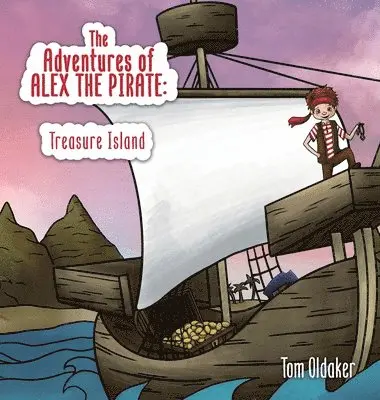 Tom Oldaker - Adventures of Alex the Pirate, Inbunden. Tillgänglighet: Lägg i varukorg