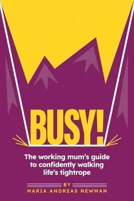 Maria Newman - Busy! The working mum's guide to confidently walking life's tightrope, Häftad. Tillgänglighet: Lägg i varukorg