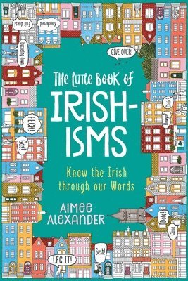 Aimee Alexander - Little Book of Irishisms, Häftad. Tillgänglighet: Lägg i varukorg