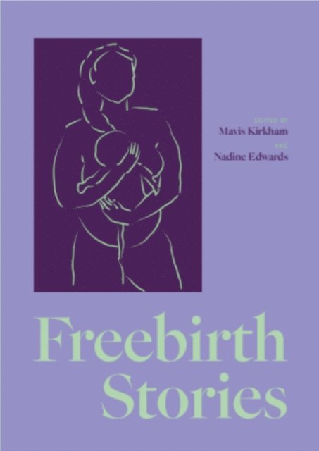 Nadine Edwards, Mavis Kirkham - Freebirth Stories, E-bok