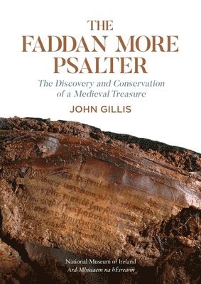 John Gillis - The Fadden More Psalter: The Discovery and Conservation of a Medieval Treaure, Inbunden