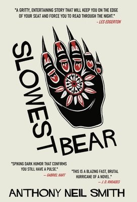 Anthony Neil Smith - Slowest Bear, Inbunden