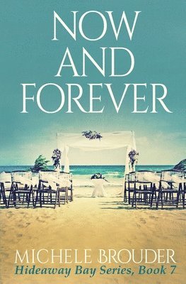 Michele Brouder, Jessica Peirce - Now and Forever (Hideaway Bay Book 7), Häftad. Tillgänglighet: Lägg i varukorg