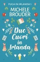 Michele Brouder, Jessica Peirce - Due Cuori in Irlanda (Fuga in Irlanda 1), Häftad. Tillgänglighet: Lägg i varukorg
