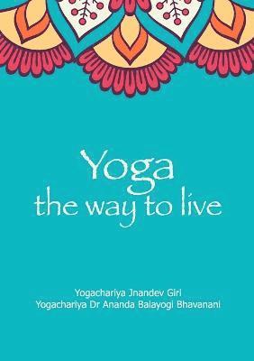 Yogachariya Surender Jnandev, Yogacharya Ananda Bhavanani - Yoga the Way to Live, Häftad