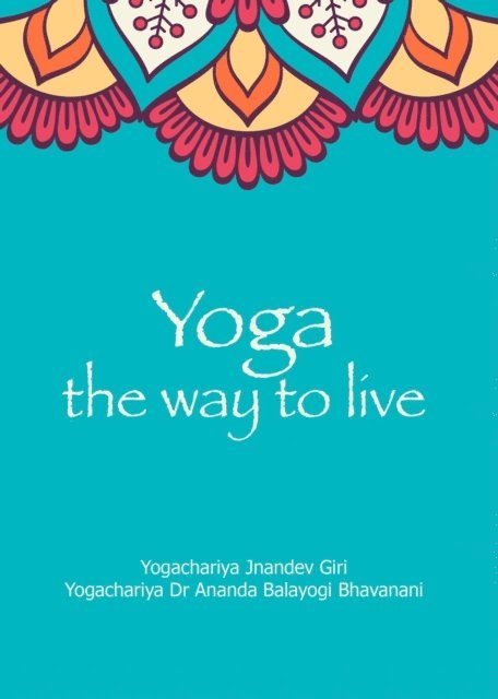 Yogacharya Ananda Bhavanani, Yogachariya Surender Jnandev - Yoga the Way to Live, E-bok