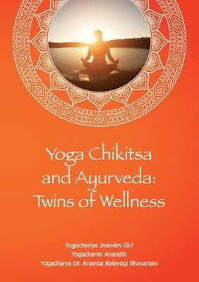 Yogachariya Giri Yogacharini - Yoga Chikitsa  and Ayurveda:  Twins of Wellness, Häftad