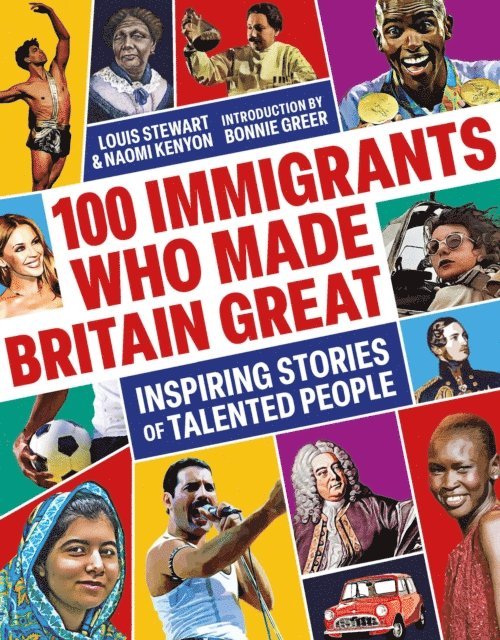 Naomi Kenyon, Louis Stewart - 100 Immigrants Who Made Britain Great, E-bok
