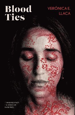 Verónica E. Llaca - Blood Ties, Inbunden
