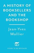 A History of Booksellers and the Bookshop