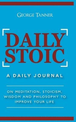 George Tanner - Daily Stoic - Hardcover Version, Inbunden