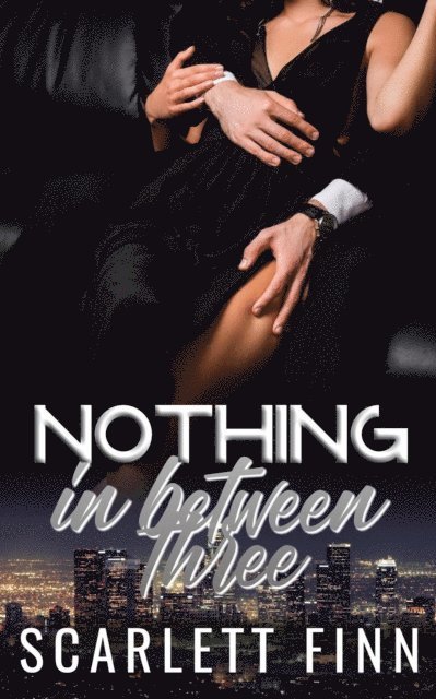 Nothing in Between: Three