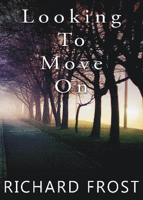 Richard Frost MBE - Looking To Move On, Häftad