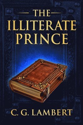 C G Lambert - Illiterate Prince, Häftad. Tillgänglighet: Lägg i varukorg