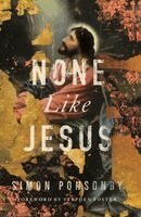 Simon Ponsonby - None Like Jesus, Inbunden. Tillgänglighet: Lägg i varukorg