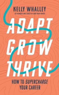 Kelly Whalley - Adapt Grow Thrive, Häftad
