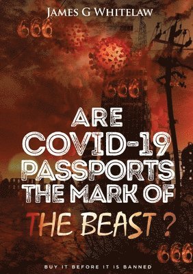 James G Whitelaw - Are Covid-19 Passports the Mark of the Beast, Häftad. Tillgänglighet: Lägg i varukorg