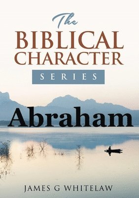 James G Whitelaw - Abraham, Häftad. Tillgänglighet: Lägg i varukorg