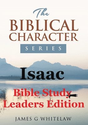 James G Whitelaw - Isaac (Bible Study Leaders Edition), Häftad. Tillgänglighet: Lägg i varukorg
