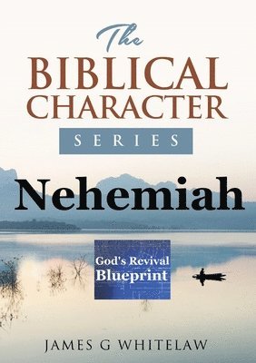 James G Whitelaw - Nehemiah (Biblical Character Series), Häftad. Tillgänglighet: Lägg i varukorg