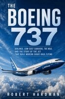 Robert Hardman - The Boeing 737: Airlines, Low-Cost Carriers, the MAX, and the Story of the Jet That Built Modern Short-Haul Flying. Tillgänglighet: Lägg i varukorg