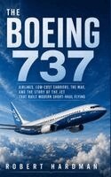 Robert Hardman - The Boeing 737: Airlines, Low-Cost Carriers, the MAX, and the Story of the Jet That Built Modern Short-Haul Flying, Inbunden. Tillgänglighet: Lägg i varukorg