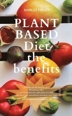 Shirlee Finley - Plant Based Diet - The Benefits, Inbunden. Tillgänglighet: Lägg i varukorg